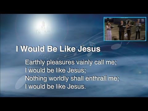 I would be like Jesus || SDA Hymnal 311