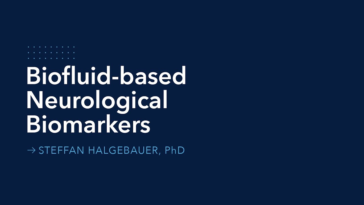 Webinar Clip - Biofluidic-Based Biomarkers for Neurological Diseases