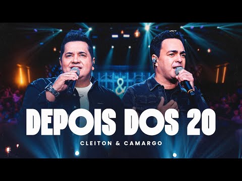 Cleiton e Camargo - Depois dos 20  (Ao Vivo)