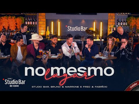 No Mesmo Lugar - Studio Bar, @brunoemarroneoficial, @fredefabricio