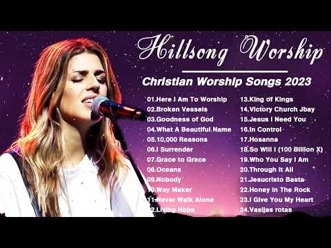 Hillsong Worship Best Praise Songs Collection 2023 - Gospel Christian Songs Of Hillsong Worship