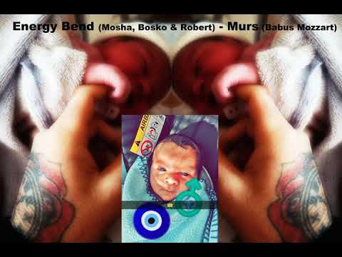 ENERGY BEND (Mosha, Bosko & Robert) - MURS (Babus Mozzart)