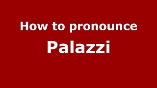 How to pronounce Palazzi