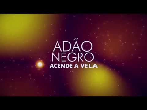 Adão Negro  -  Acende A Vela (Lyric Vídeo)