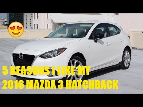 Why I Like My 2016 Mazda 3 S Touring