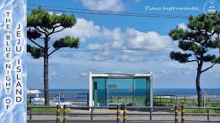 Download lagu The Blue Night of Jeju Island | Piano Instrumental mp3 Download lagu The Blue Night of Jeju Island | Piano Instrumental mp3