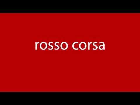 How to pronounce rosso corsa [all colours]