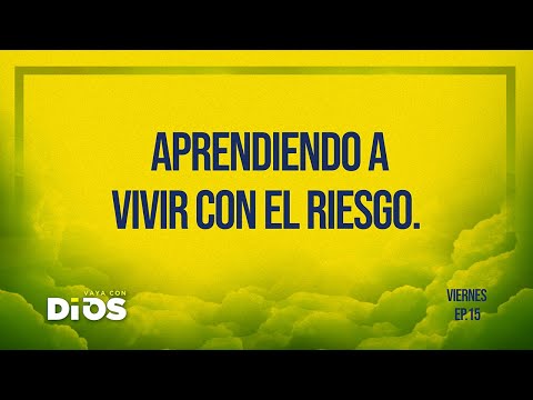 Vaya Con Dios Ep.15 - Aprendiendo a vivir con el riesgo.