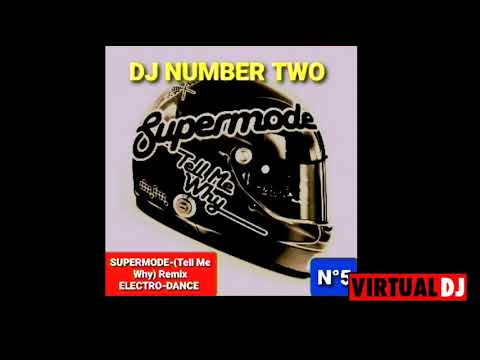 DJ Number Two-SUPERMODE- (Tell Me Why) Remix ELECTRO-DANCE