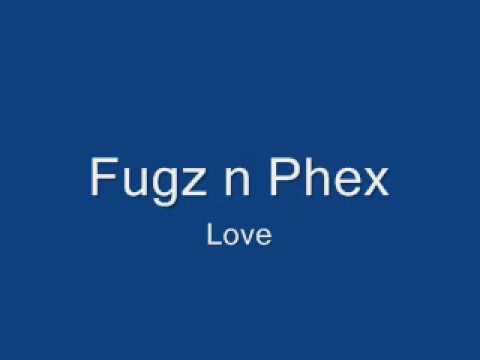 Fugz love. Ft Phex