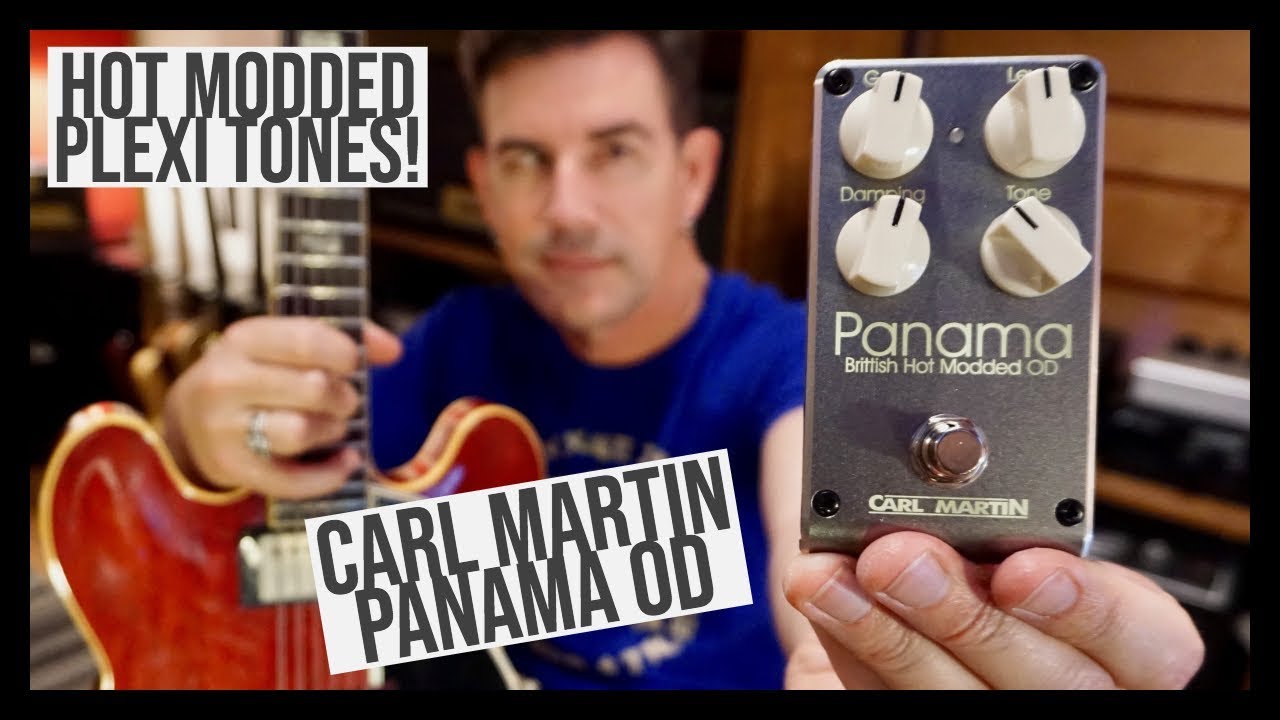 HOT MODDED PLEXI TONES! CARL MARTIN PANAMA OVERDRIVE - YouTube