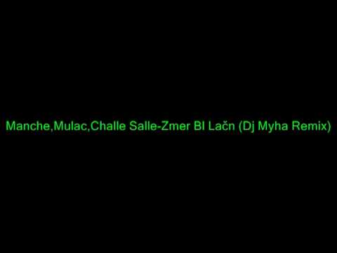 Manche, Mulac, Challe Salle - Zmer bl lačn (Dj Myha Remix)
