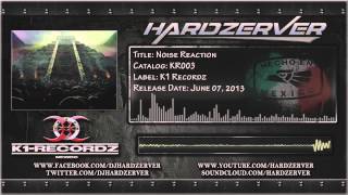 Hardzerver - Noise Reaction (Original mix) (HQ cut-edit preview)