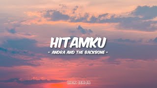 Download lagu Andra and the BackBone - Hitamku (Lirik) mp3