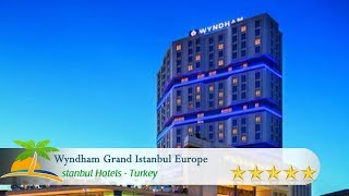 Wyndham Grand Istanbul Europe - Wyndham Istanbul Petek Hotel - Istanbul otelleri