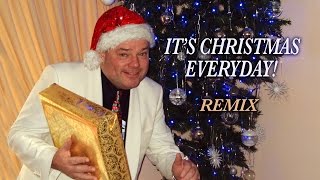 IT&#39;S CHRISTMAS EVERYDAY REMIX