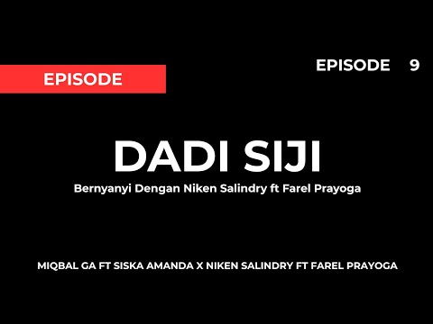 Dadi Siji - Miqbal GA Ft Siska Amanda X Niken Salindry Ft Farel Prayoga (Episode 9)