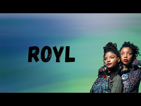 Chloe x Halle - ROYL (Lyrics)