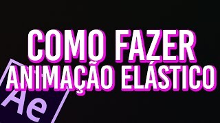 Como fazer ANIMAÇÃO ELASTIC + CÓDIGO - TUTORIAL AFTER EFFECTS
