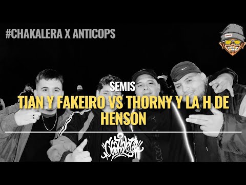 THORNY Y LA H DE HENSON VS FAKEIRO Y TIAN // SEMIS CHAKALERA X ANTICOPS 2025 