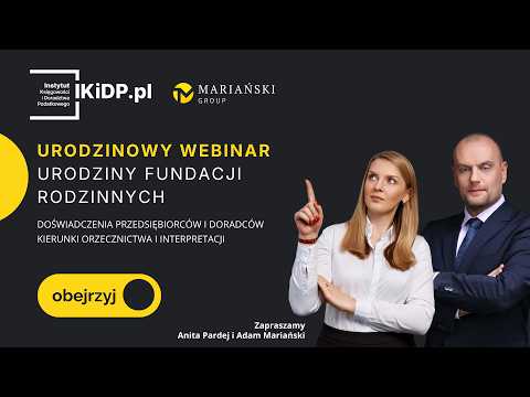 Urodzinowy webinar: urodziny Fundacji Rodzinnych