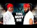 YOU MUST DIE Latest 2026 Nollywood Movies Kanayo O Kanayo Yul Edochie CTM