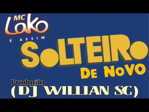 Solteiro de Novo 2017 (Remix Extended) Mc Lako Feat DJ Willian Sc