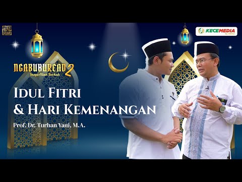 Ngabuburead 2 Bersama Prof. Turhan: Idul Fitri dan Hari Kemenangan