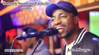 Download lagu 12.SMOOTH SOOTHING CATHOLIC songs part 12  by John Mbugua  mp3