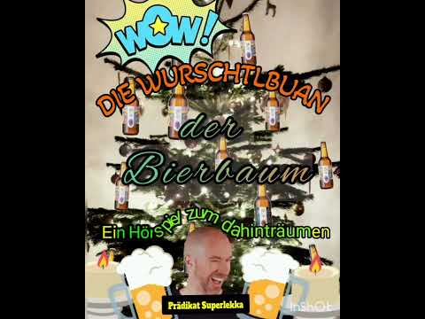 der Bierbaum - Ein Hörspiel von und mit den Wurschtlbuan