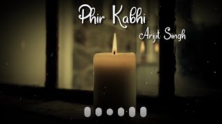 Phir Kabhi by Arijit Singh WhatsApp status  Love W