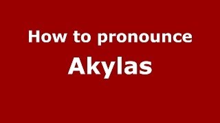 How to pronounce Akylas