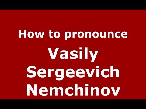 How to pronounce Vasily Sergeevich Nemchinov (Russian/Russia) - PronounceNames.com