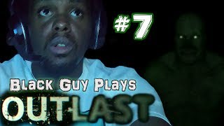 Black Guy Plays Outlast -  Part 7 - Outlast PS4 Gameplay Walkthrough