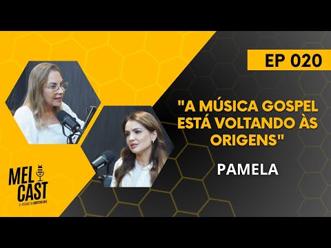 O POP GOSPEL DOS ANOS 2000 | PAMELA | MelCast #020