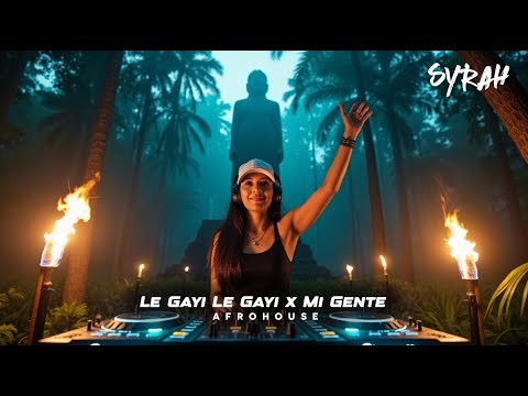 Le Gayi Le Gayi x Mi Gente - Afrohouse - DJ Syrah