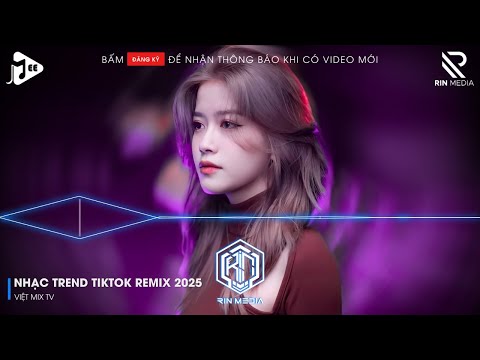 NHẠC TREND TIKTOK REMIX 2025 | NONSTOP VIỆT MIX 2025 BASS CỰC MẠNH | NHẠC TRẺ REMIX HAY NHẤT 2025