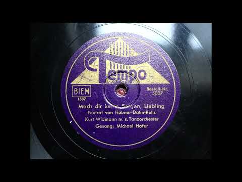 Mach dir keine Sorgen, Liebling - Kurt Widmann m. s. Tanzorchester Gesang: Michael Hofer