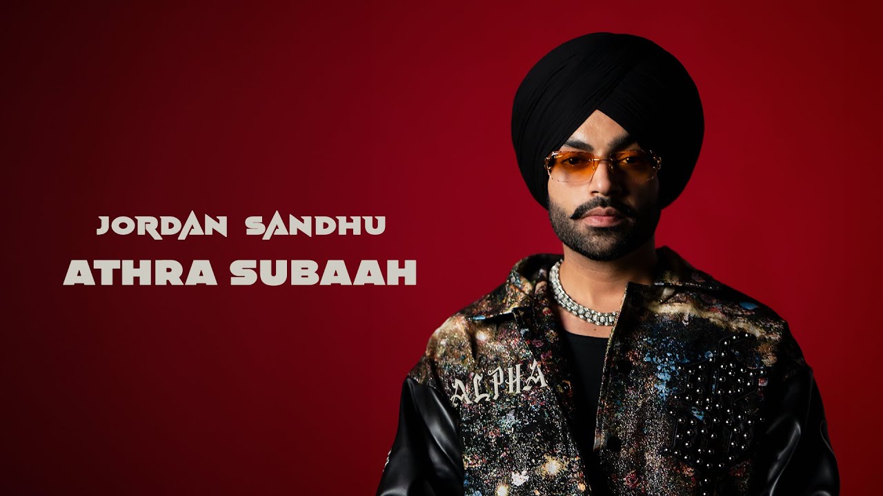Athra Subaah Lyrics | Alpha | Jordan Sandhu