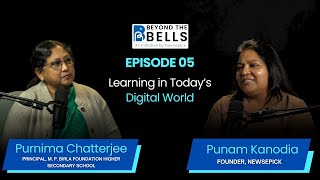 Learning in Today's Digital World - Beyond The Bells Podcast with Purnima Chatterjee-  Episode 5