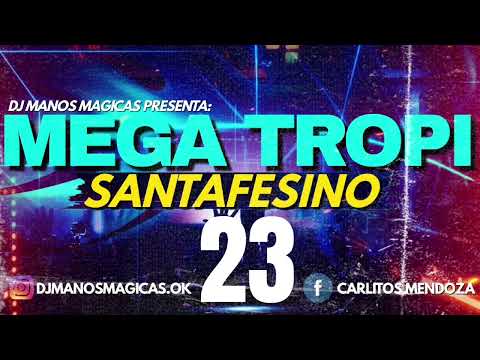 MEGA TROPI SANTAFESINO 23 - DJ MANOS MAGICAS