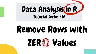 How to remove rows with 0 values in R dataframes (Data Analysis Basics in R #16)