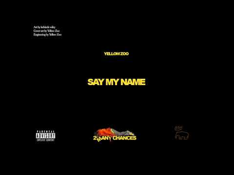 Yellow Zoo - Say My Name [Audio Only]