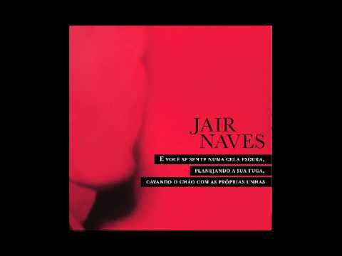 Jair Naves - "E você se sente numa cela escura..." (Full Album)