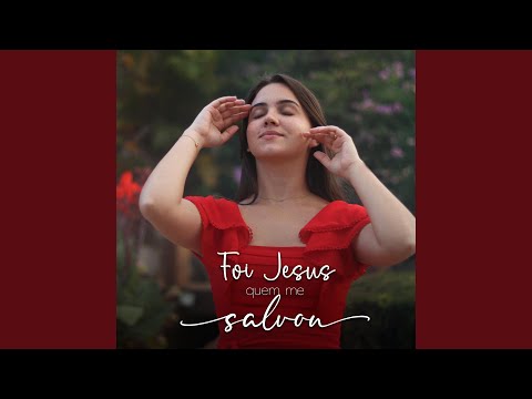 Foi Jesus quem me Salvou