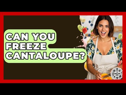 Can You Freeze Cantaloupe? - The Skillful Chef