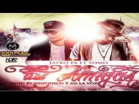 Jayko Pa Ft. Yomo - Tus Amigas (Prod. by Sinfonico & AG La Voz)
