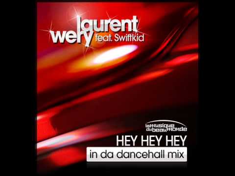 Laurent Wery Feat. Swiftkid - Hey Hey Hey - In Da Dancehall Remix