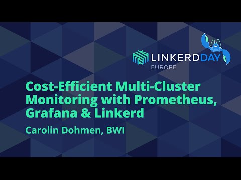 Cost-Efficient Multi-Cluster Monitoring with Prometheus, Grafana & Linkerd - Carolin Dohmen, BWI