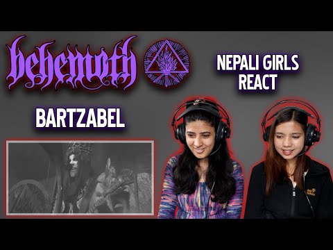 BEHEMOTH REACTION | BARTZABEL REACTION | EDITOR'S PICK | NEPALI GIRLS REACT